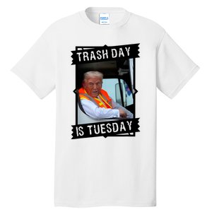 Trash Day Is Tuesday Tall T-Shirt