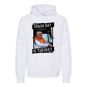 Trash Day Is Tuesday Premium Hoodie