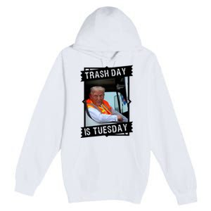 Trash Day Is Tuesday Premium Pullover Hoodie