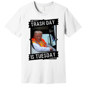 Trash Day Is Tuesday Premium T-Shirt