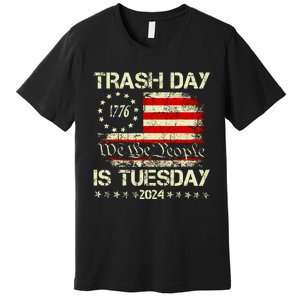 Trash Day Is Tuesday Premium T-Shirt