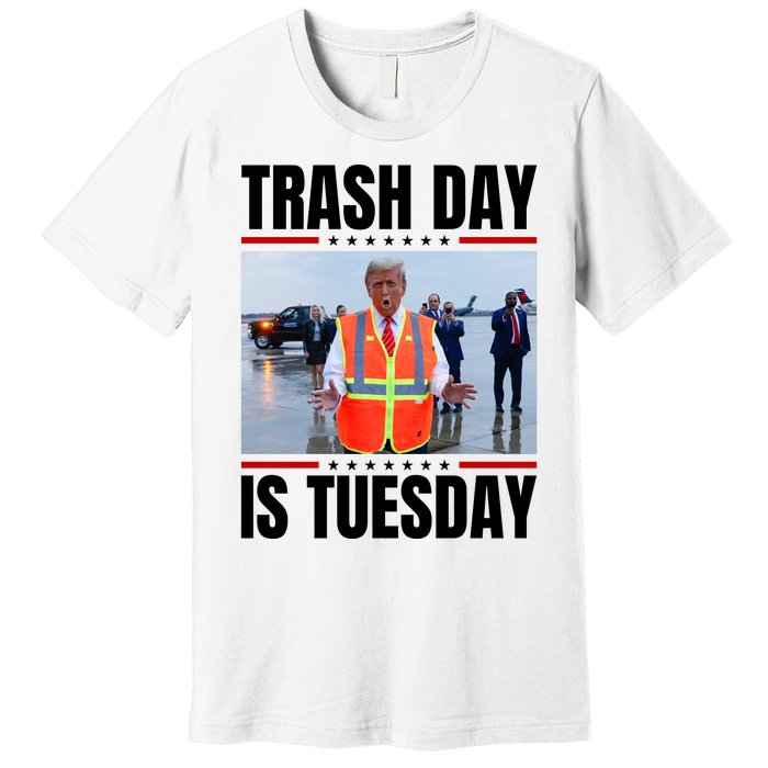 Trash Day Is Tuesday Premium T-Shirt