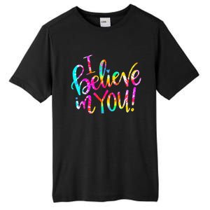 Tie Dye I Believe In You Teacher Testing Day Tall Fusion ChromaSoft Performance T-Shirt