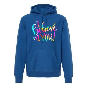 Tie Dye I Believe In You Teacher Testing Day Premium Hoodie