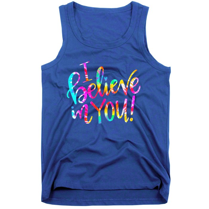 Tie Dye I Believe In You Teacher Testing Day Tank Top