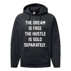 The Dream Is Free The Hustle Is Sold Separately Performance Fleece Hoodie