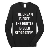 The Dream Is Free The Hustle Is Sold Separately Long Sleeve Shirt