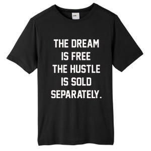 The Dream Is Free The Hustle Is Sold Separately Tall Fusion ChromaSoft Performance T-Shirt