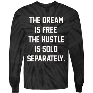 The Dream Is Free The Hustle Is Sold Separately Tie-Dye Long Sleeve Shirt