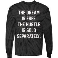 The Dream Is Free The Hustle Is Sold Separately Tie-Dye Long Sleeve Shirt