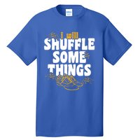 Tap Dancer I’ll Shuffle Some Things National Tap Dance Day Cute Gift Tall T-Shirt