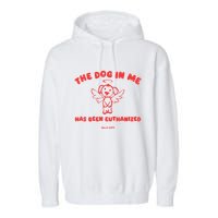 The Dog In Me Has Been Euthanized Garment-Dyed Fleece Hoodie