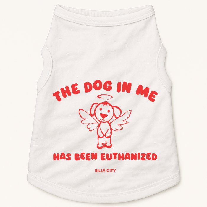 The Dog In Me Has Been Euthanized Doggie Tank