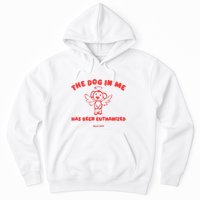 The Dog In Me Has Been Euthanized Hoodie