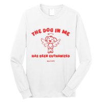 The Dog In Me Has Been Euthanized Long Sleeve Shirt