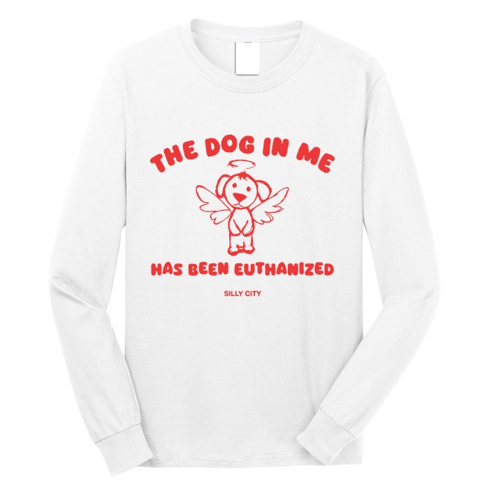 The Dog In Me Has Been Euthanized Long Sleeve Shirt