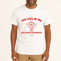 The Dog In Me Has Been Euthanized Tall T-Shirt