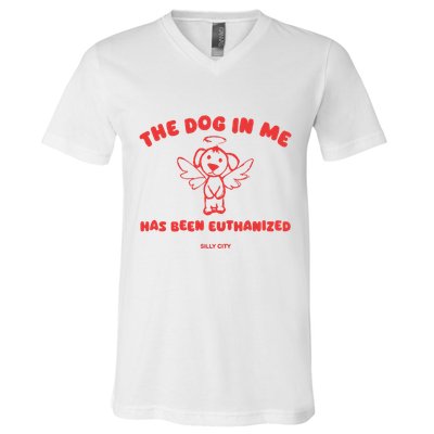 The Dog In Me Has Been Euthanized V-Neck T-Shirt