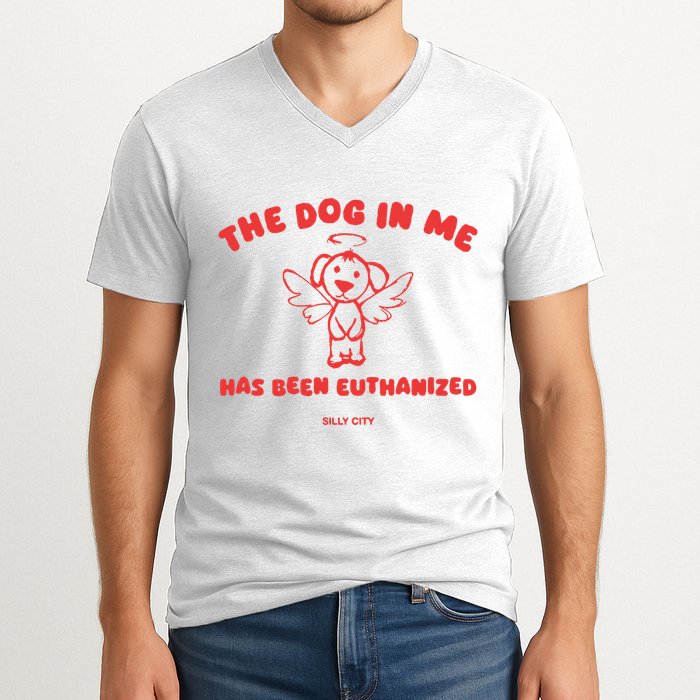 The Dog In Me Has Been Euthanized V-Neck T-Shirt
