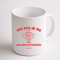 The Dog In Me Has Been Euthanized Mug