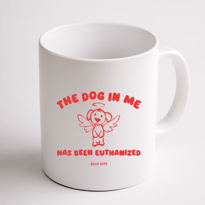 The Dog In Me Has Been Euthanized Mug
