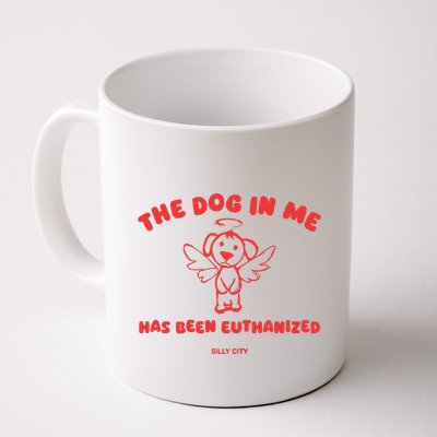 The Dog In Me Has Been Euthanized Mug