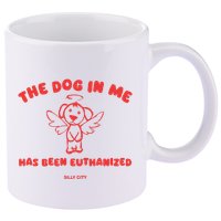 The Dog In Me Has Been Euthanized 11oz C Handle Ceramic Mug