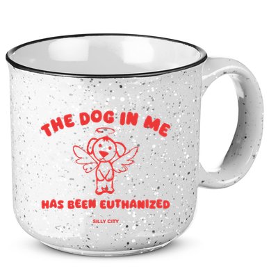The Dog In Me Has Been Euthanized 15oz Campfire Ceramic Mug