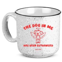 The Dog In Me Has Been Euthanized 15oz Campfire Ceramic Mug