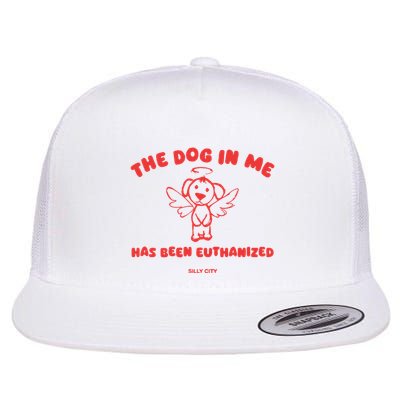 The Dog In Me Has Been Euthanized Flatbill Hat
