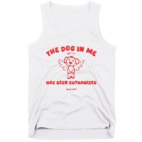The Dog In Me Has Been Euthanized Tank Top
