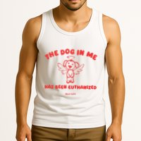 The Dog In Me Has Been Euthanized Tank Top