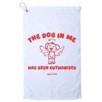 The Dog In Me Has Been Euthanized Golf Towel
