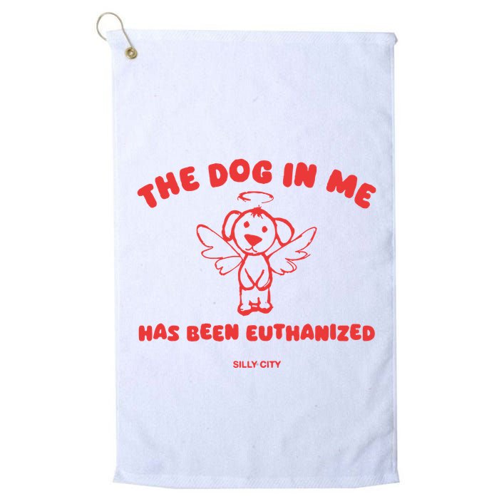 The Dog In Me Has Been Euthanized Golf Towel