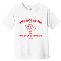 The Dog In Me Has Been Euthanized Toddler T-Shirt