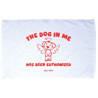The Dog In Me Has Been Euthanized Microfiber Hand Towel