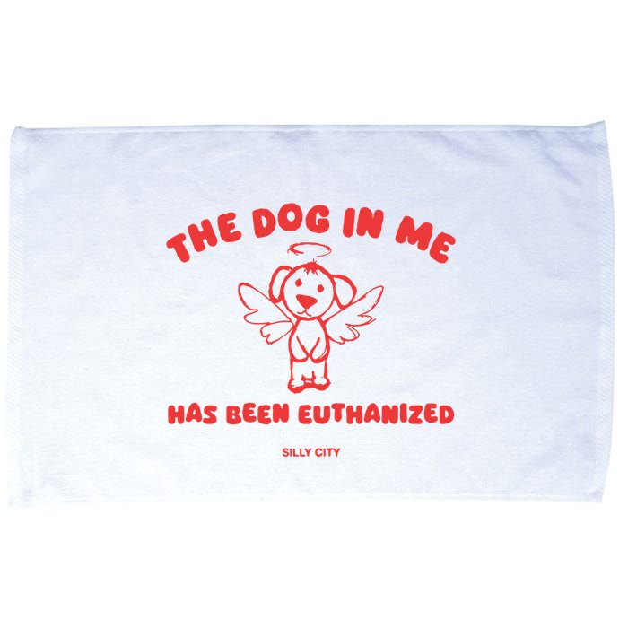 The Dog In Me Has Been Euthanized Microfiber Hand Towel