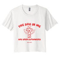 The Dog In Me Has Been Euthanized Crop Top