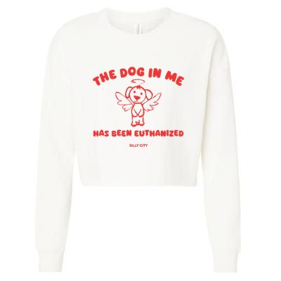 The Dog In Me Has Been Euthanized Cropped Pullover Crew