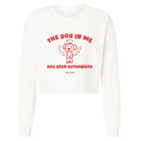 The Dog In Me Has Been Euthanized Cropped Pullover Crew