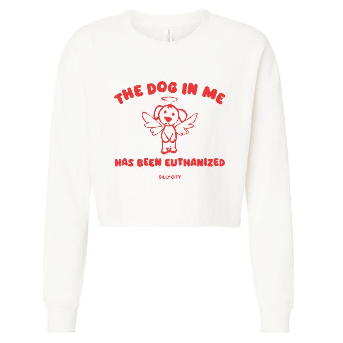 The Dog In Me Has Been Euthanized Cropped Pullover Crew