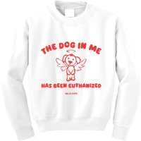The Dog In Me Has Been Euthanized Kids Sweatshirt