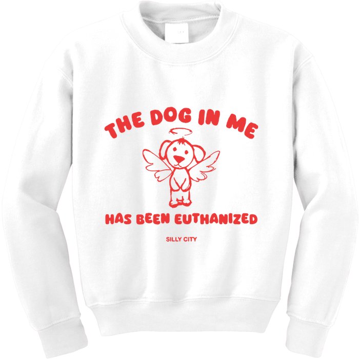 The Dog In Me Has Been Euthanized Kids Sweatshirt