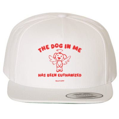 The Dog In Me Has Been Euthanized Wool Snapback Cap