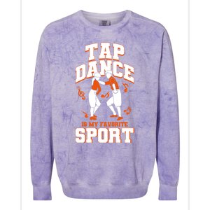 Tap Dance Is My Favorite Sport Tap Dance Cute Gift Colorblast Crewneck Sweatshirt