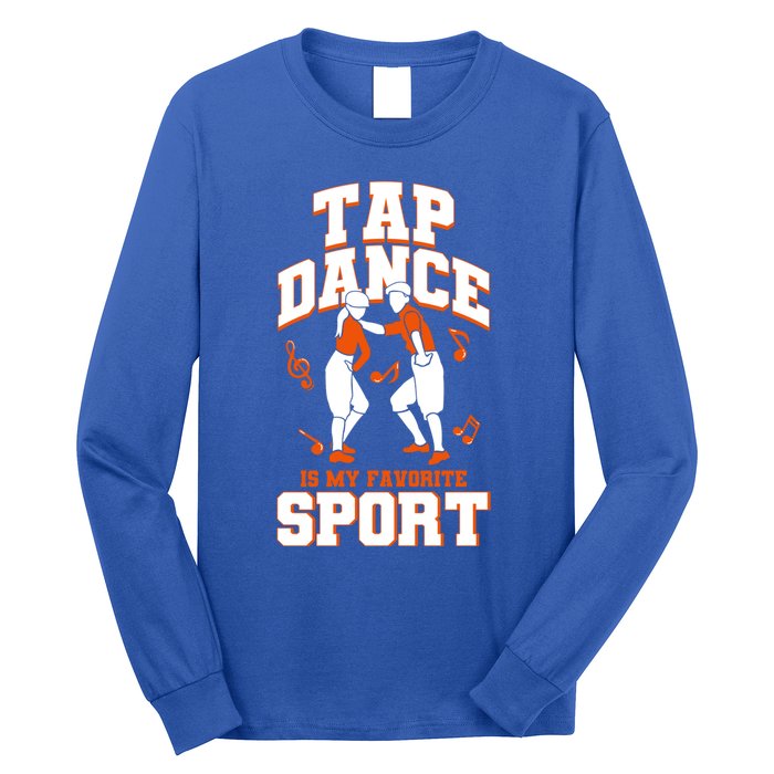 Tap Dance Is My Favorite Sport Tap Dance Cute Gift Long Sleeve Shirt