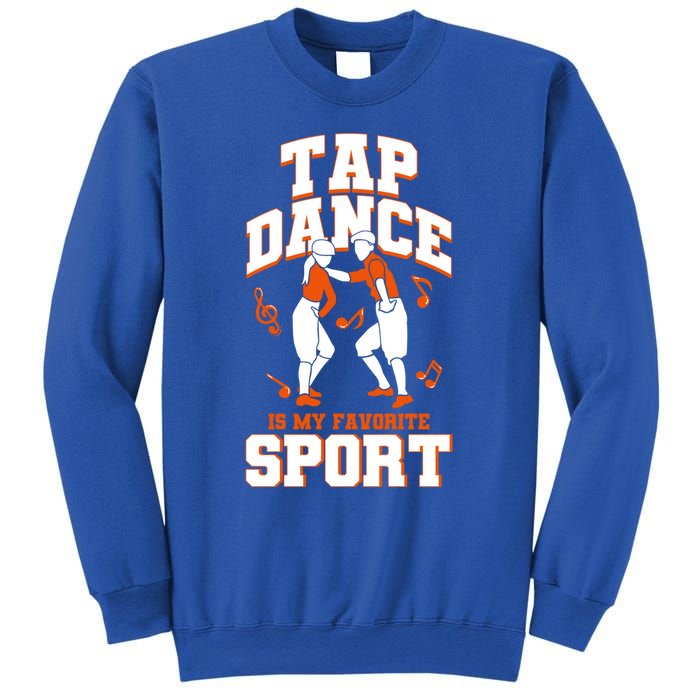 Tap Dance Is My Favorite Sport Tap Dance Cute Gift Sweatshirt