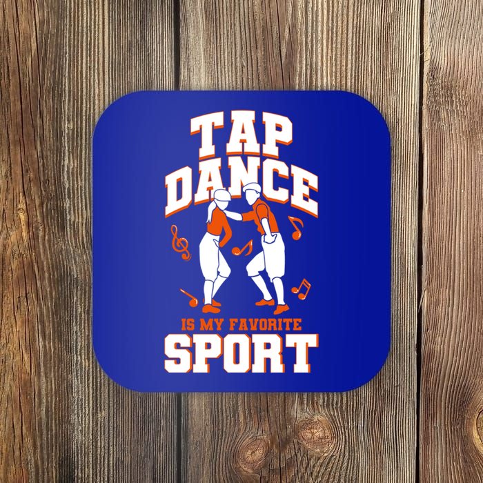 Tap Dance Is My Favorite Sport Tap Dance Cute Gift Coaster