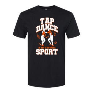 Tap Dance Is My Favorite Sport Tap Dance Cute Gift Softstyle CVC T-Shirt