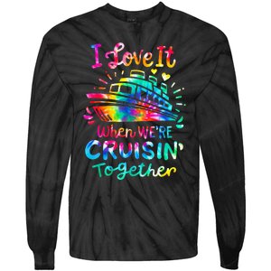 Tie Dye I Love It When We're Cruising Together Cruise Trip Tie-Dye Long Sleeve Shirt